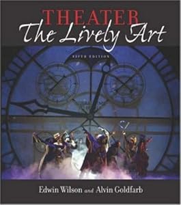 Theater: The Lively Art, 5/e & CD-ROM w/ Theatergoer's Guide by Edwin Wilson