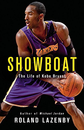 Showboat: The Life of Kobe Bryant by Roland Lazenby