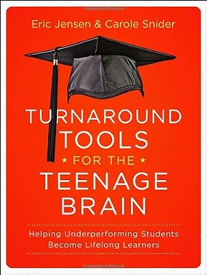 Turnaround Tools for the Teenage Brain: Helping Underperforming Students Become Lifelong Learners