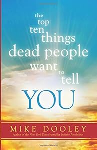 The Top Ten Things Dead People Want to Tell YOU