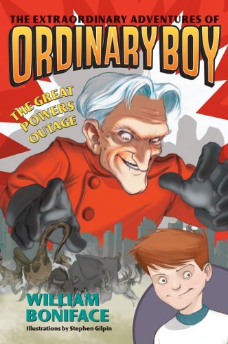 The Extraordinary Adventures of Ordinary Boy, Book 3: The Great Powers Outage by William Boniface