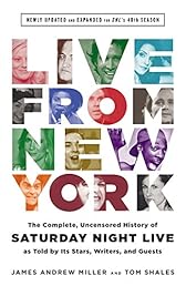 Live From New York: The Complete, Uncensored History of Saturday Night Live as Told by Its Stars, Writers, and Guests