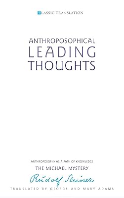 Anthroposophical Leading Thoughts: Anthroposophy as a Path of Knowledge: The Michael Mystery (CW 26) (Classic Translations)