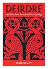 Deirdre and Other Heroines of Celtic Folklore (Original graphic story book)