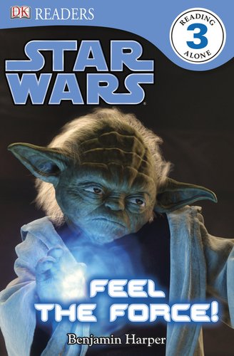 Star Wars: Feel the Force! (DK READERS) by Benjamin Harper