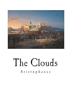 The Clouds: A Greek Comedy by Aristophanes