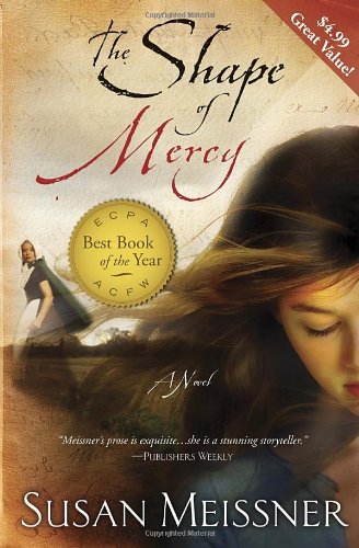 The Shape of Mercy: A Novel by Susan Meissner