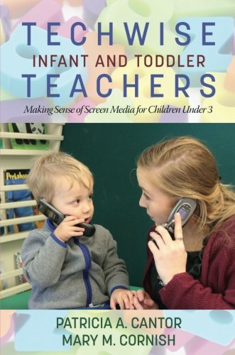 Techwise Infant and Toddler Teachers: Making Sense of Screen Media for Children Under 3