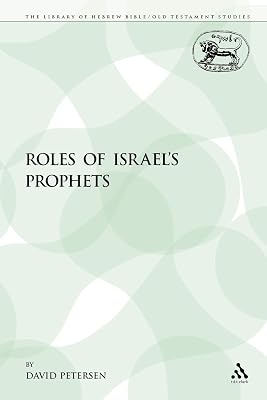 The Roles of Israel's Prophets (The Library of Hebrew Bible/Old Testament Studies)
