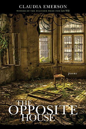 Opposite House: Poems by Claudia Emerson