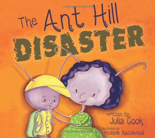 The Ant Hill Disaster by Julia Cook
