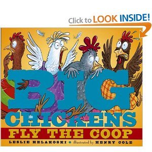 Big Chickens Fly the Coop by Leslie Helakoski