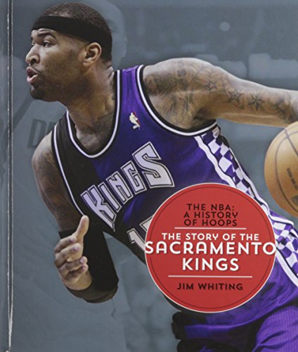 The Story of the Sacramento Kings by Jim Whiting