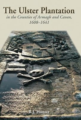 The Ulster Plantation in the Counties of Armagh and Cavan 1608-41
