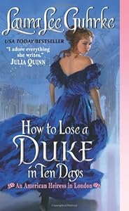 How to Lose a Duke in Ten Days: An American Heiress in London