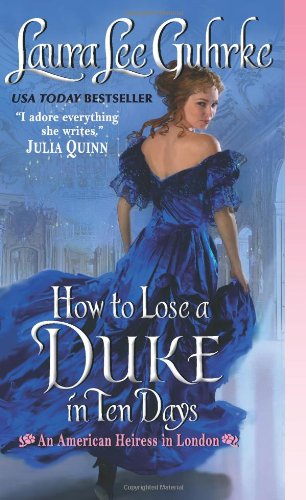 How to Lose a Duke in Ten Days: An American Heiress in London by Laura Lee Guhrke