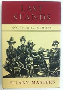 Last Stands : Notes from Memory