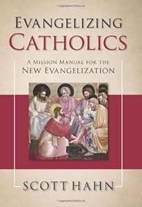 Evangelizing Catholics: A Mission Manual for the New Evangelization