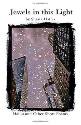 Jewels in this Light: Haiku and Other Short Poems