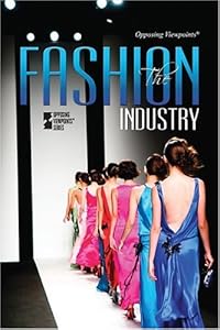 The Fashion Industry (Opposing Viewpoints)