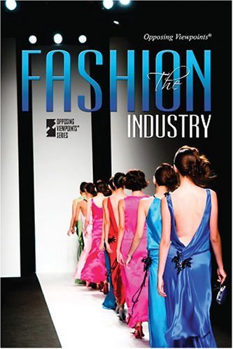 The Fashion Industry (Opposing Viewpoints) by Roman Espejo