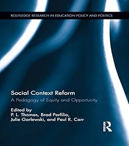 Social Context Reform: A Pedagogy of Equity and Opportunity (Routledge Research in Education Policy and Politics)