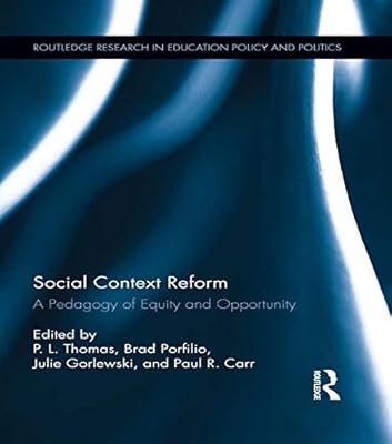 Social Context Reform: A Pedagogy of Equity and Opportunity (Routledge Research in Education Policy and Politics)