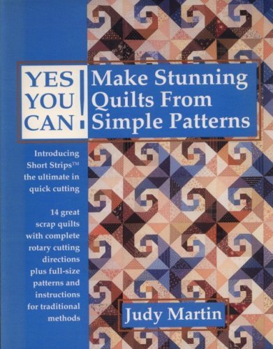 Yes you can! make stunning quilts from simple patterns by Judy Martin
