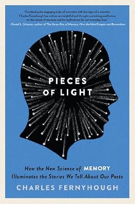 Pieces of Light: How the New Science of Memory Illuminates the Stories We Tell About Our Pasts