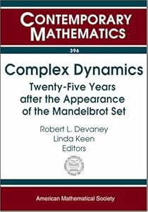 Complex Dynamics: Twenty-five Years After the Appearance of the Mandelbrot Set (Contemporary Mathematics, 396)