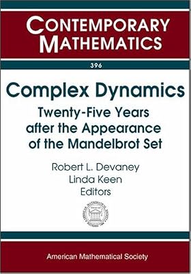 Complex Dynamics: Twenty-five Years After the Appearance of the Mandelbrot Set (Contemporary Mathematics, 396)