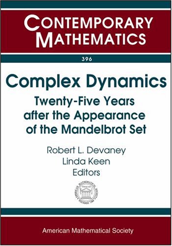 Complex Dynamics: Twenty-five Years After the Appearance of the Mandelbrot Set (Contemporary Mathematics, 396) by Robert L. Devaney