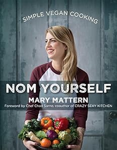 Nom Yourself: Simple Vegan Cooking by Mary Mattern
