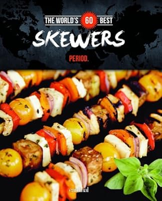 The World's 60 Best Skewers... Period.