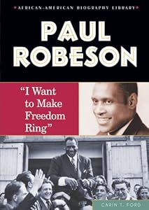 Paul Robeson: I Want to Make Freedom Ring (African-American Biography Library)