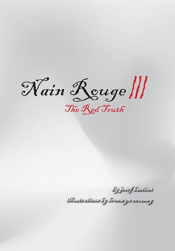 Nain Rouge III: The Red Truth by Josef Bastian