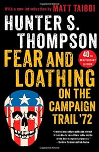 Fear and Loathing on the Campaign Trail '72 by Hunter S. Thompson