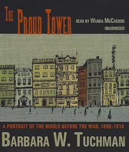 The Proud Tower: A Portrait of the World Before the War, 1890-1914