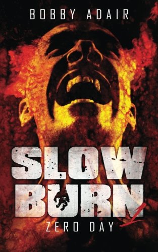 Slow Burn: Zero Day, Book 1 by Bobby Adair