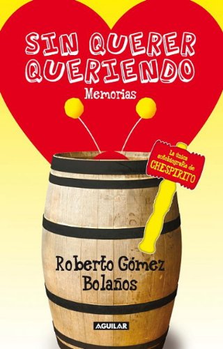 Sin querer queriendo by Roberto Gomez Bolanos