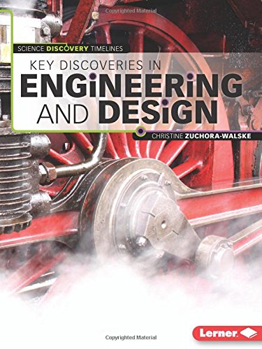 Key discoveries in engineering and design by Christine Zuchora-Walske