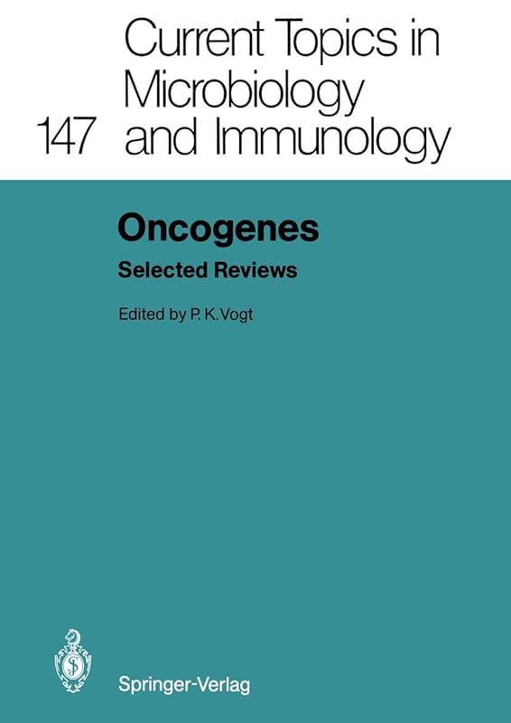Oncogenes: Selected Reviews (Current Topics in Microbiology and Immunology) by Peter K. Vogt