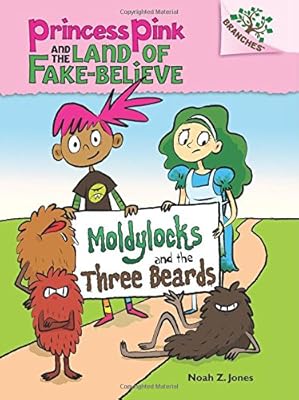 Princess Pink and the Land of Fake-Believe #1: Moldylocks and the Three Beards