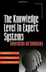 The Knowledge Level in Expert Systems: Conversations and Commentary (Perspectives in Artificial Intelligence) by Luc Steels