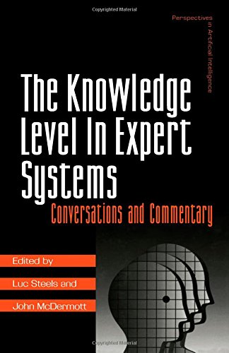 The Knowledge Level in Expert Systems: Conversations and Commentary (Perspectives in Artificial Intelligence) by Luc Steels