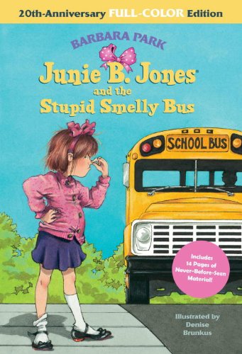 Junie B. Jones and the Stupid Smelly Bus: 20th-Anniversary Full-Color Edition by Barbara Park