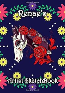 Renae's Artist Sketchbook: Renae Personalised Name A4 Sketchbook / Sketchpad / Drawing Pad / Workbook - Flower Skull Horse theme