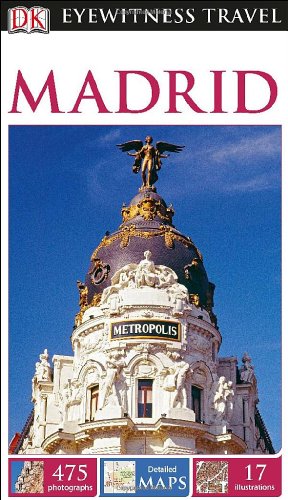 DK Eyewitness Travel Guide: Madrid by DK Publishing