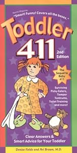 Toddler 411: Clear Answers &amp; Smart Advice for Your Toddler, 2nd Edition