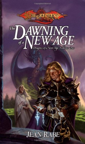 The Dawning of a New Age (Dragonlance: Dragons of a New Age, Book 1) by Jean Rabe